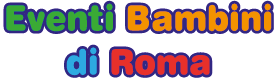 EVENTI PER BAMBINI DI ROMA
